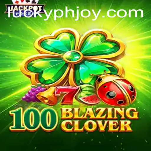 Explore the Exciting World of 100BlazingClover with PHJOY
